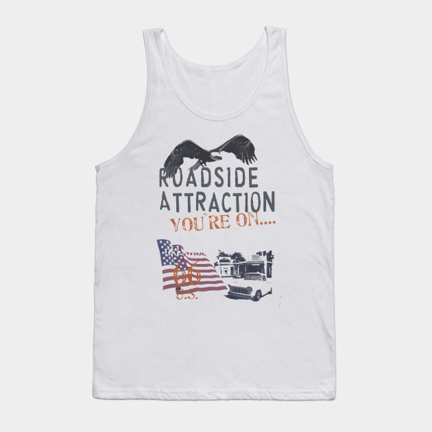 Roadside Attraction You Are On Tank Top by asokabudaya